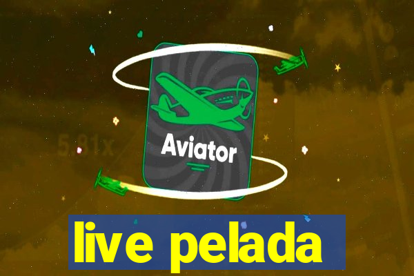 live pelada